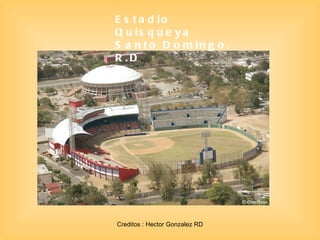 Estadio Quisqueya  Santo Domingo, R.D . Creditos : Hector Gonzalez RD 