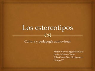 Cultura y pedagogía audiovisual
María Nieves Aguilera Guío
Javier Muñoz Olmo
Alba Gema Novillo Romero
Grupo 17

 