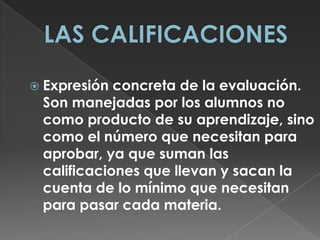 CONCEPTO DE APROBACIONEL PRESTAMO DE TAREASLA PRESENTACIONLA LIMPIEZAILUSTRACIONESDAR RESPUESTAS APEGADAS AL TEXTOPRESTAMOS DE LIBROS Y MATERIALES   A esta forma de proceder en la evaluación que impera en la escuela secundaria se ha denominado como “un obstáculo para la apropiación del conocimiento” 