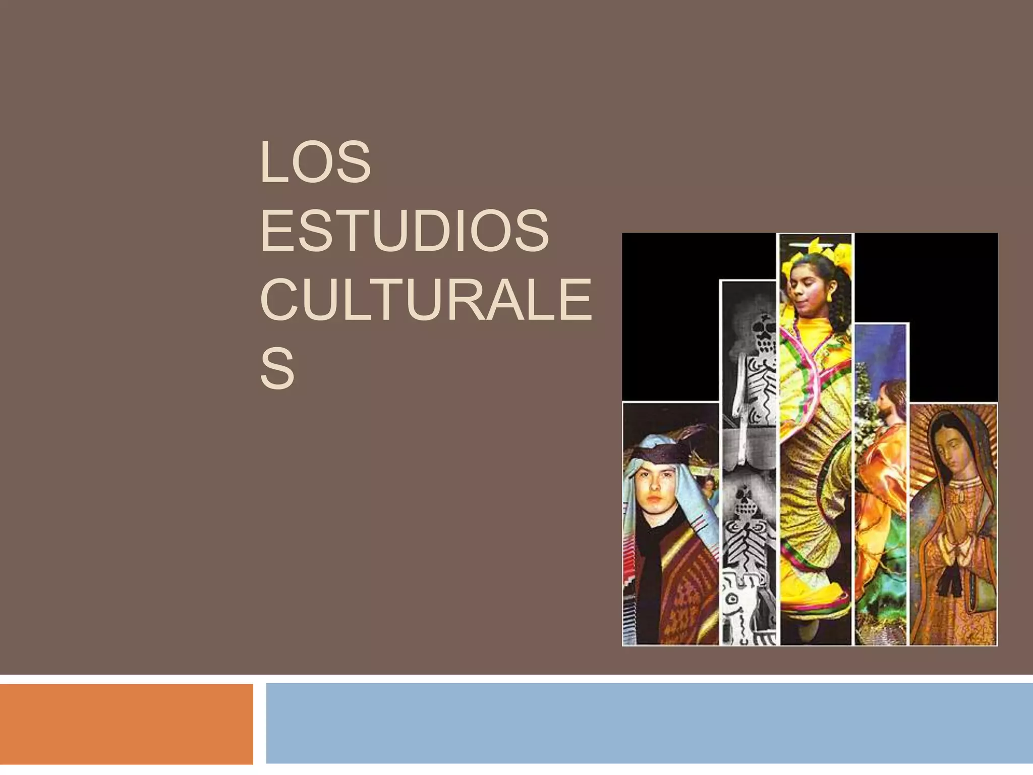 LOS
ESTUDIOS
CULTURALES
 