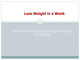 Lose Weight in a Week Ways and Strategies to Lose Weight in a Week 