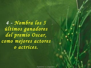 4 -   Nombra los 5 últimos ganadores del premio Oscar, como mejores actores o actrices. Ayúdame a compartir 