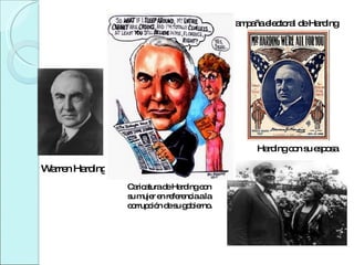 Warren Harding Harding con su esposa Campaña electoral de Harding Caricatura de Harding con su mujer en referencia a la corrupción de su gobierno. 