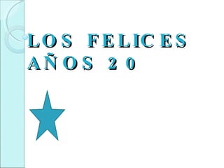 LOS FELICES AÑOS 20 