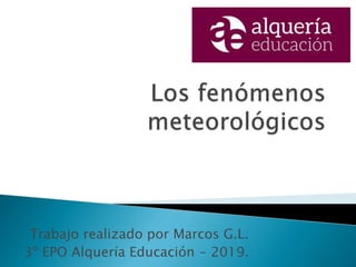 Trabajo realizado por Marcos G.L.
3º EPO Alquería Educación - 2019.
 