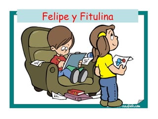 Felipe y Fitulina 