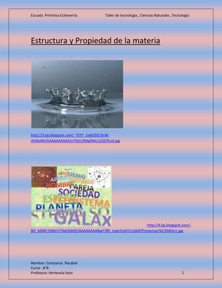 Escuela Primitiva Echeverria Taller de tecnologia , Ciencias Naturales ,Tecnologia
Nombre: Constanza Recabal
Curso : 8°B
P...