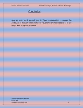 Escuela Primitiva Echeverria Taller de tecnologia , Ciencias Naturales ,Tecnologia
Nombre: Constanza Recabal
Curso : 8°B
P...