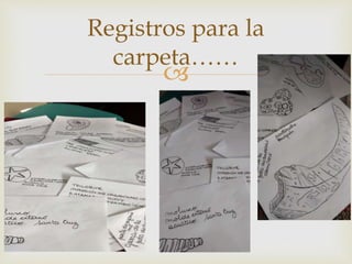 Registros para la 
carpeta…… 
 
 