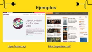 https://amara.org/ https://argenteam.net/
Ejemplos
 