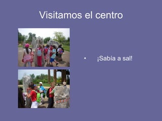 Visitamos el centro ¡Sabía a sal! 