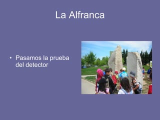 La Alfranca Pasamos la prueba del detector  