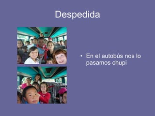 Despedida En el autobús nos lo pasamos chupi 