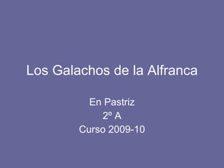 Los Galachos de la Alfranca En Pastriz 2º A Curso 2009-10 
