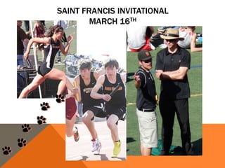 SAINT FRANCIS INVITATIONAL
MARCH 16TH