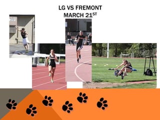 LG VS FREMONT
MARCH 21ST