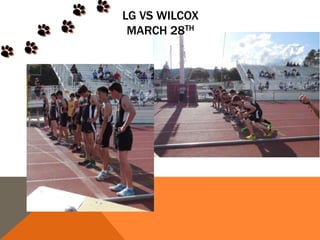 LG VS WILCOX
MARCH 28TH