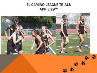 EL CAMINO LEAGUE TRIALS
APRIL 29TH