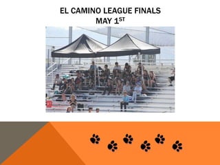 EL CAMINO LEAGUE FINALS
MAY 1ST