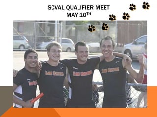 SCVAL QUALIFIER MEET
MAY 10TH