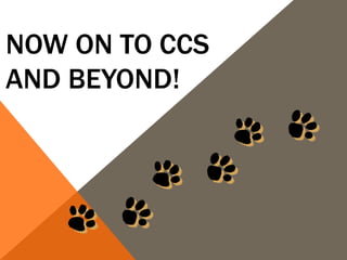 NOW ON TO CCS
AND BEYOND!