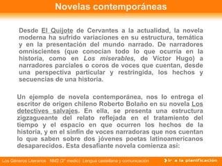 Novelas contemporáneas Desde  El Quijote  de Cervantes a la actualidad, la novela moderna ha sufrido variaciones en su est...