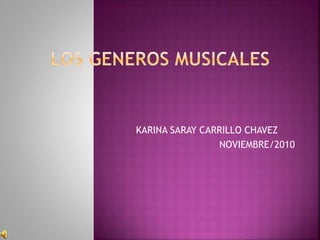 KARINA SARAY CARRILLO CHAVEZ
NOVIEMBRE/2010
 