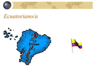Ecuatoriano/a
 