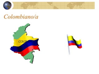Colombiano/a
 