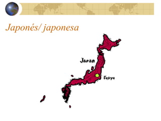 Japonés/ japonesa
 
