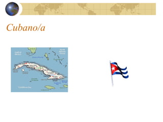 Cubano/a
 