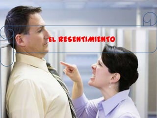 EL RESENTIMIENTO
 
