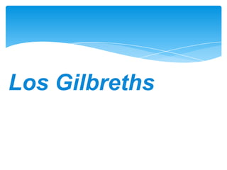 Los Gilbreths 
