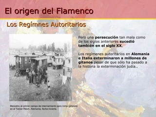 Los Regímnes Autoritarios  Marzahn, el primer campo de internamiento para roma (gitanos) en el Tercer Reich. Alemania, fecha incierta. Pero una  persecución  tan mala como de los siglos anteriores  sucedió también en el siglo XX . Los regímenes autoritarios en  Alemania e Italia exterminaron a millones de gitanos  pesar de que sólo ha pasado a la historia la exterminación judía. .  