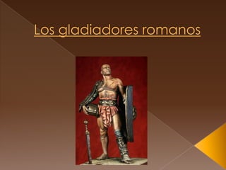 Los gladiadores romanos 