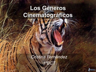 Los GénerosLos Géneros
CinematográficosCinematográficos
Cristina Fernández
1ºBCT
 