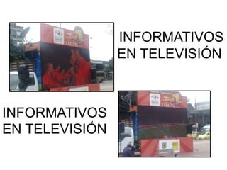 INFORMATIVOS
EN TELEVISIÓN
INFORMATIVOS
EN TELEVISIÓN
 