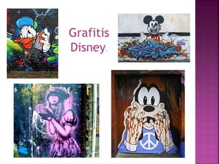 Grafitis
Disney.
 