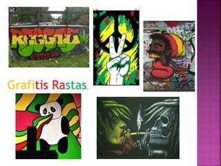 Grafitis Rastas.
 