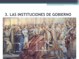3. LAS INSTITUCIONES DE GOBIERNO
 