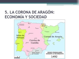 5. LA CORONA DE ARAGÓN:
ECONOMÍA Y SOCIEDAD
 