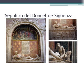 Sepulcro del Doncel de Sigüenza
 