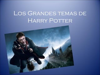 Los Grandes temas de
Harry Potter
 