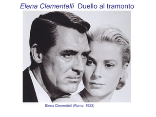 Elena Clementelli Duello al tramonto




       Elena Clementelli (Roma, 1923)
 