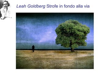 Leah Goldberg Strofe in fondo alla via
 