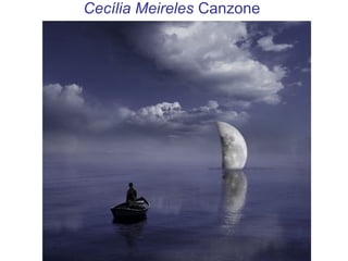 Cecília Meireles Canzone
 