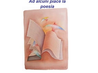 Ad alcuni piace la
     poesia
 