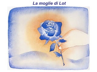 La moglie di Lot
 