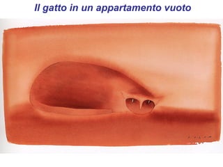 Il gatto in un appartamento vuoto
 