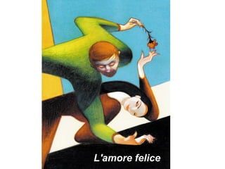 L'amore felice
 